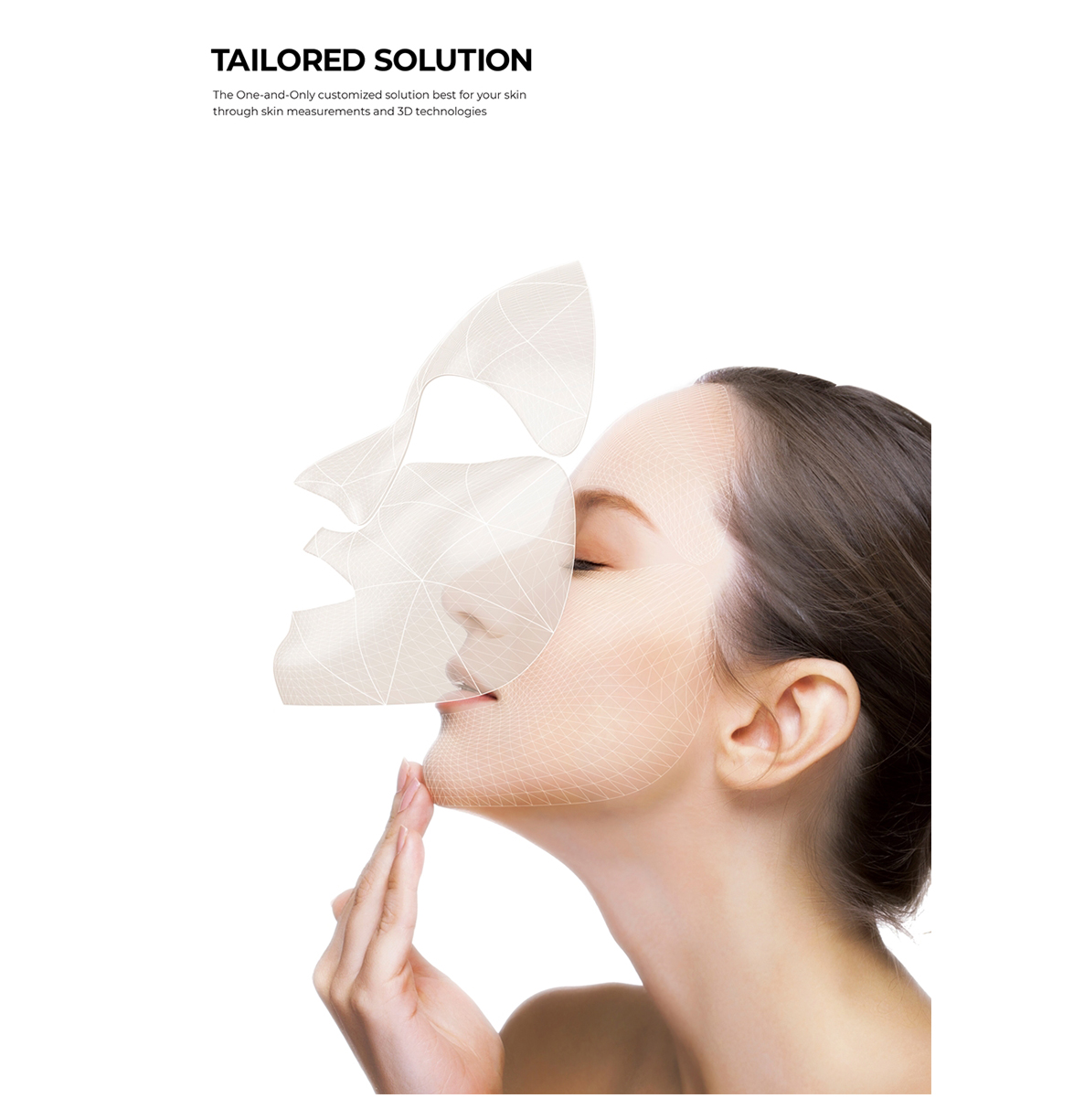 TAILORED SOLUTION The One-and-Only customized solution best for your skin through skin measurements and 3D technologies - 메인 이미지